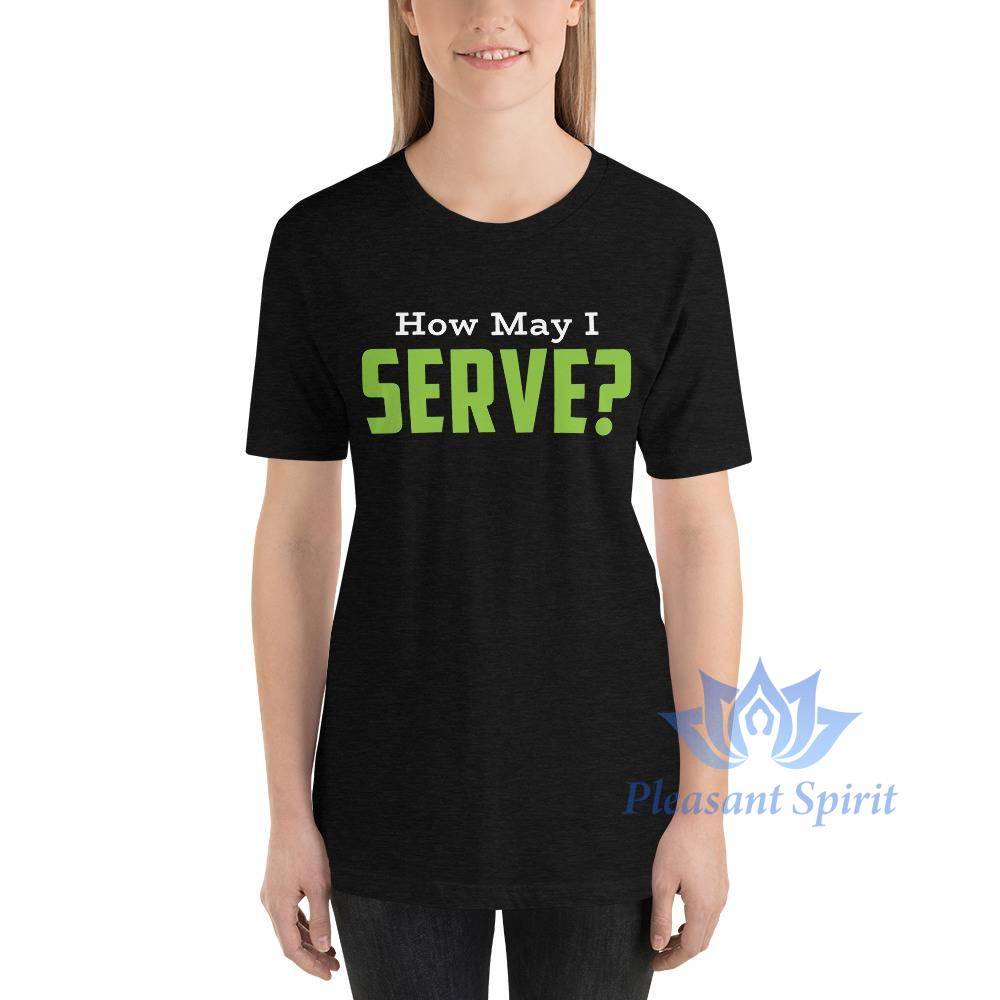How May I Serve Short-Sleeve Unisex T-Shirt Apparel